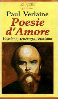 Poesie d'amore. Passione, tenerezza, erotismo - Paul Verlaine - copertina