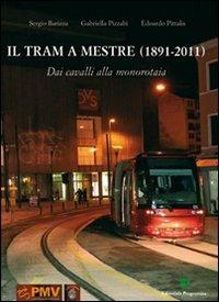 Il tram di Mestre 1891-2011 - Sergio Barizza,Gabriella Passabì,Edoardo Pittalis - copertina