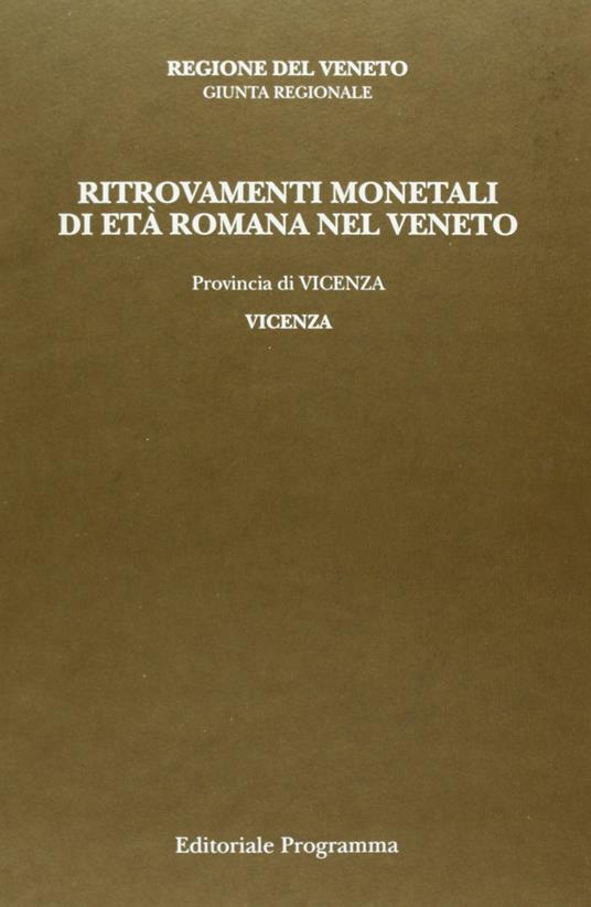 Ritrovamenti monetali di età romana nel Veneto. Provincia di Vicenza: Vicenza - Armando Bernardelli - copertina