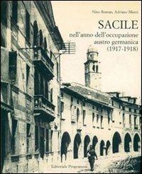 Sacile nell'anno dell'occupazione Austro-germanica 1917-1918 - Nino Roman,Adriano Miotti - copertina