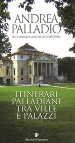 Andrea Palladio nel 5° centenario della sua nascita (1508). Itinerari palladiani tra ville e palazzi
