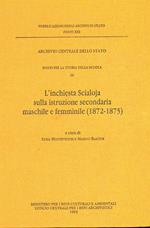 Fonti per la storia della scuola. Vol. 4: L'Inchiesta Scialoja sulla istruzione secondaria maschile e femminile (1872-1875).
