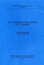 Le commende dell'Ordine di s. Stefano. Atti del Convegno (Pisa, 10-11 maggio 1991)