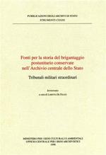 Fonti per la storia del brigantaggio postunitario conservate nell'Archivio centrale dello Stato. Tribunali militari straordinari. Inventario