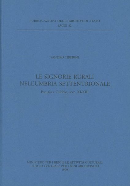 Le signorie rurali nell'Umbria settentrionale. Perugia e Gubbio, secc. XI-XIII - Sandro Tiberini - copertina
