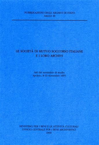 Le società di mutuo soccorso italiane e i loro archivi. Atti del Seminario di studio (Spoleto, 8-10 novembre 1995) - copertina