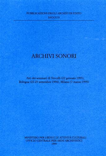 Archivi sonori. Atti dei Seminari (Vercelli, 22 gennaio 1993; Bologna, 22-23 settembre 1994; Milano, 7 marzo 1995) - copertina