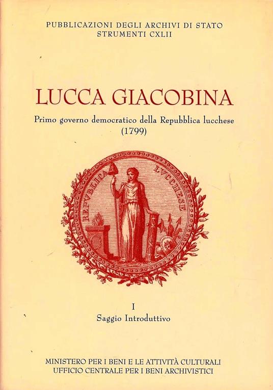 Lucca giacobina. Primo governo democratico della Repubblica lucchese (1799). Vol. 2: Regesti degli atti. - copertina