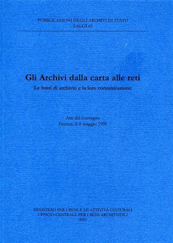 Gli archivi dalla carta alle reti. Le fonti di archivio e la loro comunicazione. Atti del Convegno (Firenze, 6-8 maggio 1996) - copertina
