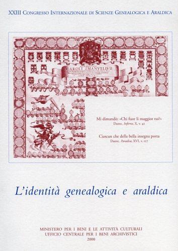 L' identità genealogica e araldica. Fonti, metodologie, interdisciplinarità, prospettive. Atti del 23º Congresso internazionale (Torino, 21-26 settembre 1998) - 2