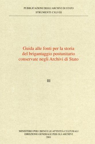 Guida alle fonti per la storia del brigantaggio postunitario conservate negli archivi di Stato. Vol. 3 - copertina