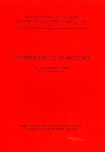 Le biblioteche d'archivio. Atti della Giornata di studi (Roma, 24 febbraio 1999) - copertina