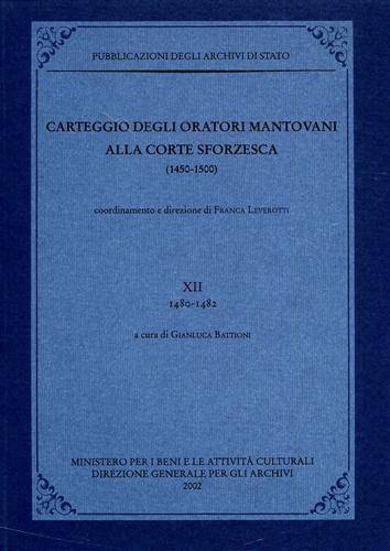 Carteggio degli oratori mantovani alla corte sforzesca (1450-1500). Vol. 12: 1480-1482. - copertina