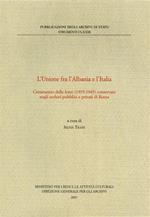 L' unione fra Albania e Italia. Censimento delle fonti (1939-1945) conservate negli archivi pubblici e privati di Roma