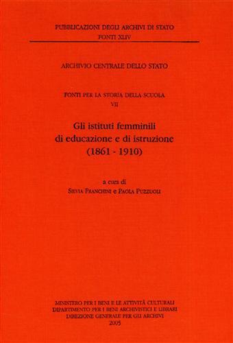 Fonti per la storia della scuola. Vol. 7: Gli istituti femminili di educazione e istruzione (1861-1910). - copertina