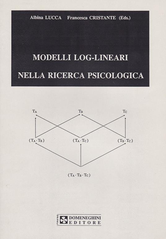 Modelli log-lineari nella ricerca psicologica - Albina Lucca,Francesca Cristante - copertina