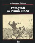 La guerra del Vietnam. Fotografi in prima linea