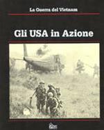 La guerra del Vietnam. Gli Usa in azione