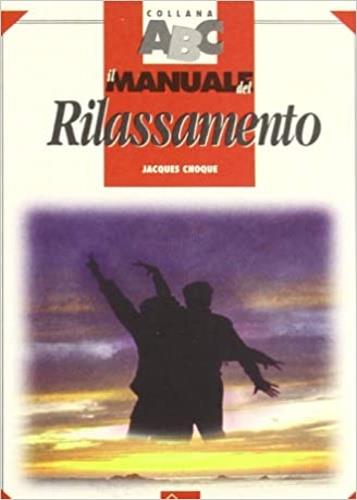 Il manuale del rilassamento - Jacques Choque - copertina
