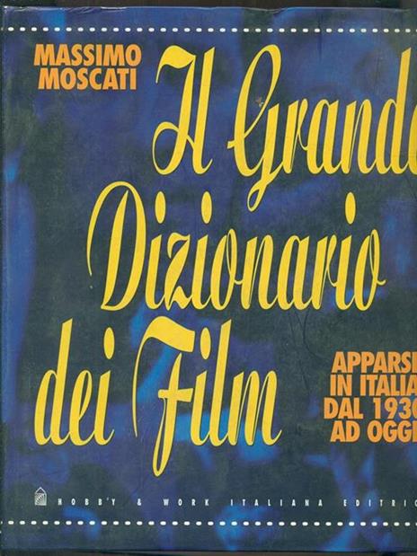 Il grande dizionario dei film - Massimo Moscati - 2