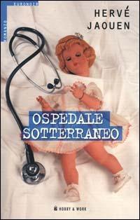 Ospedale sotterraneo - Hervé Jaouen - copertina