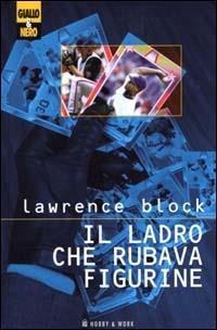 Il ladro che rubava figurine - Lawrence Block - copertina