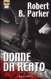 Donne da reato - Robert B. Parker - copertina