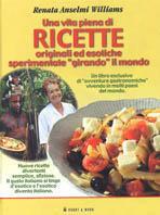 Una vita piena di ricette originali ed esotiche sperimentate «girando» il mondo - Renata Anselmi Williams - copertina
