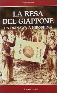 La resa del Giappone. Da Okinawa a Hiroshima. Con videocassetta - Francesco Ficarra,Shere Khan - copertina