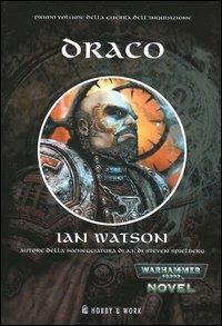 Draco. La guerra dell'Inquisizione. Vol. 1 - Ian Watson - copertina