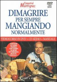 Dimagrire per sempre mangiando normalmente. Con manuale. DVD. Con CD Audio - Michel Montignac - copertina