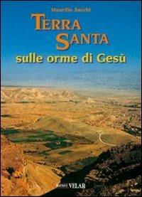 Terra Santa. Sulle orme di Gesù vol. 1-2. Ediz. illustrata - Maurilio Sacchi - copertina