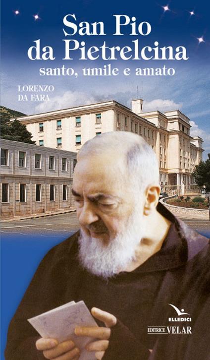 San Pio da Pietrelcina. Santo, umile e amato - Lorenzo da Fara - copertina