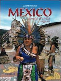 Mexico. Mosaico di civiltà e religioni. Ediz. illustrata - Luciano Nervi - copertina
