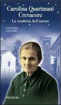 Carolina Quarimani Crevacore. La vendetta dell'amore - Valentino Salvoldi - copertina