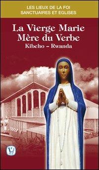 La vierge Marie mère du Verbe. Kibeho, Ruanda - copertina
