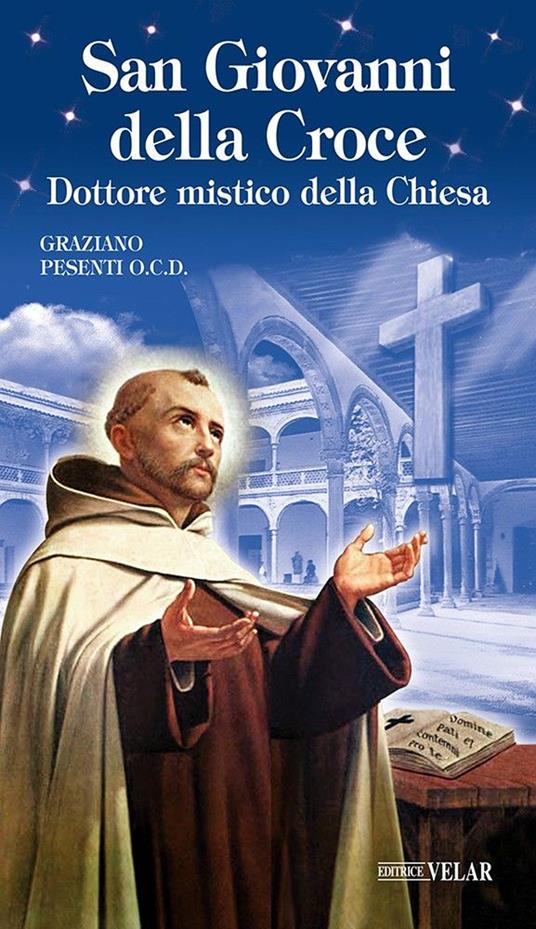 San Giovanni della Croce. Dottore mistico della Chiesa - Graziano Pesenti - copertina