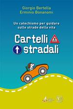 Cartelli stradali. Un catechismo per guidare sulle strade della vita