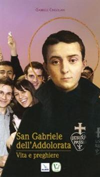 San Gabriele dell'Addolorata. Vita e perghiere - Gabriele Cingolani - copertina