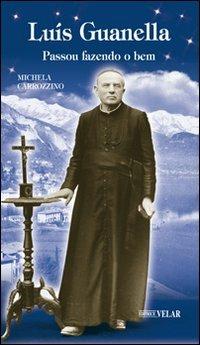 Luìs Guanella. Passou fazendo o ben - Michela Carrozzino - copertina