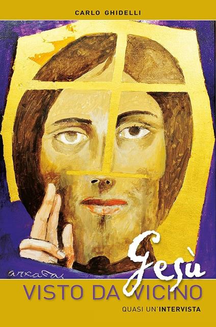 Gesù visto da vicino. Quasi un'intervista - Carlo Ghidelli - copertina