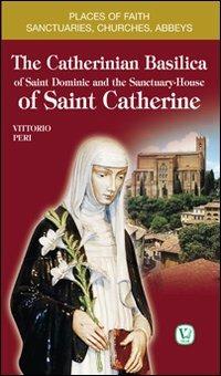 The catherinian basilica of Saint Dominic and the santuary house of Saint Catherine - Vittorio Peri - copertina