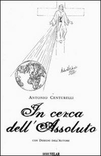 In cerca dell'assoluto - Antonio Centurelli - copertina