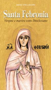 Santa Febronia. Vergine e martire sotto Diocleziano - Maria Stelladoro - copertina