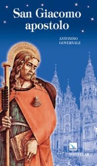 San Giacomo apostolo. Uomo, apostolo, testimone - Antonino Governale - copertina