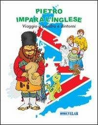 Pietro impara l'inglese. Viaggio a Londra e dintorni. Ediz. italiana e inglese. Con CD Audio - Franca Vitali Capello - copertina