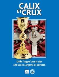 Calix et Crux. Dalla "coppa" per la vita alla Croce sorgente di salvezza - copertina
