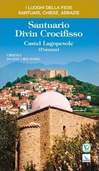 Santuario Divin Crocifisso. Castel Lagopesole (Potenza) - Cristina di Gesù Crocifisso - copertina