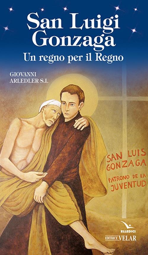 San Luigi Gonzaga. Un regno per il regno - Giovanni Arledler - copertina