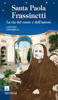 Santa Paola Frassinetti. La via del cuore e dell'amore - Gaetano Passarelli - copertina